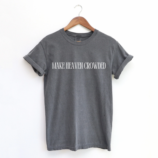 Make Heaven Crowded T-Shirt